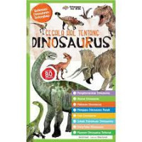 Referensi Dinosaurus Terlengkap: Segala Hal Tentang Dinosaurus